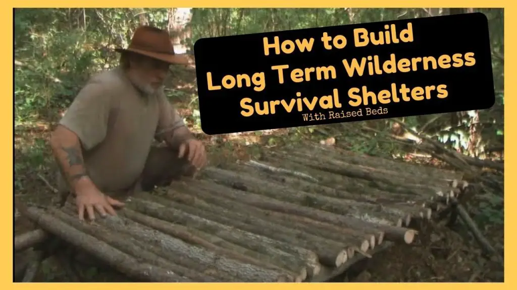 How to Build Long Term Wilderness Survival Shelters With A Raised Bed ...